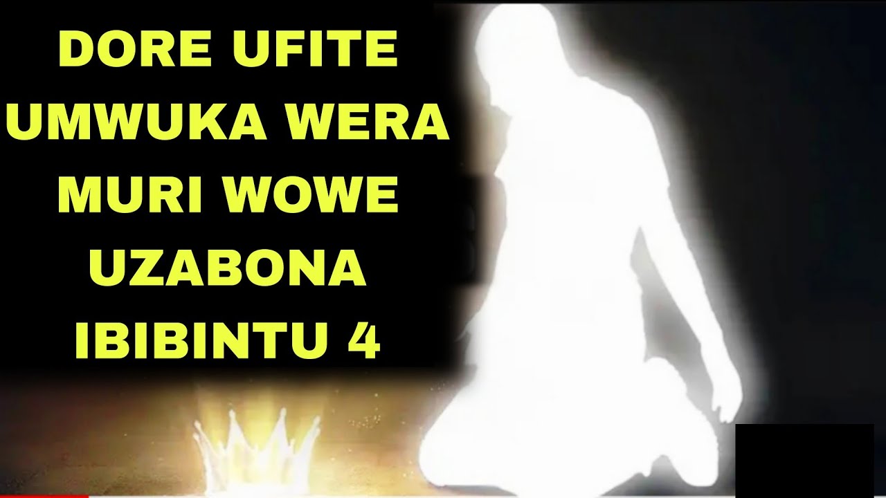 DORE ibimenyetso 4 BYUKO ufite  UMWUKA WERA muri wowe ,Reba niba nawe ubifite
