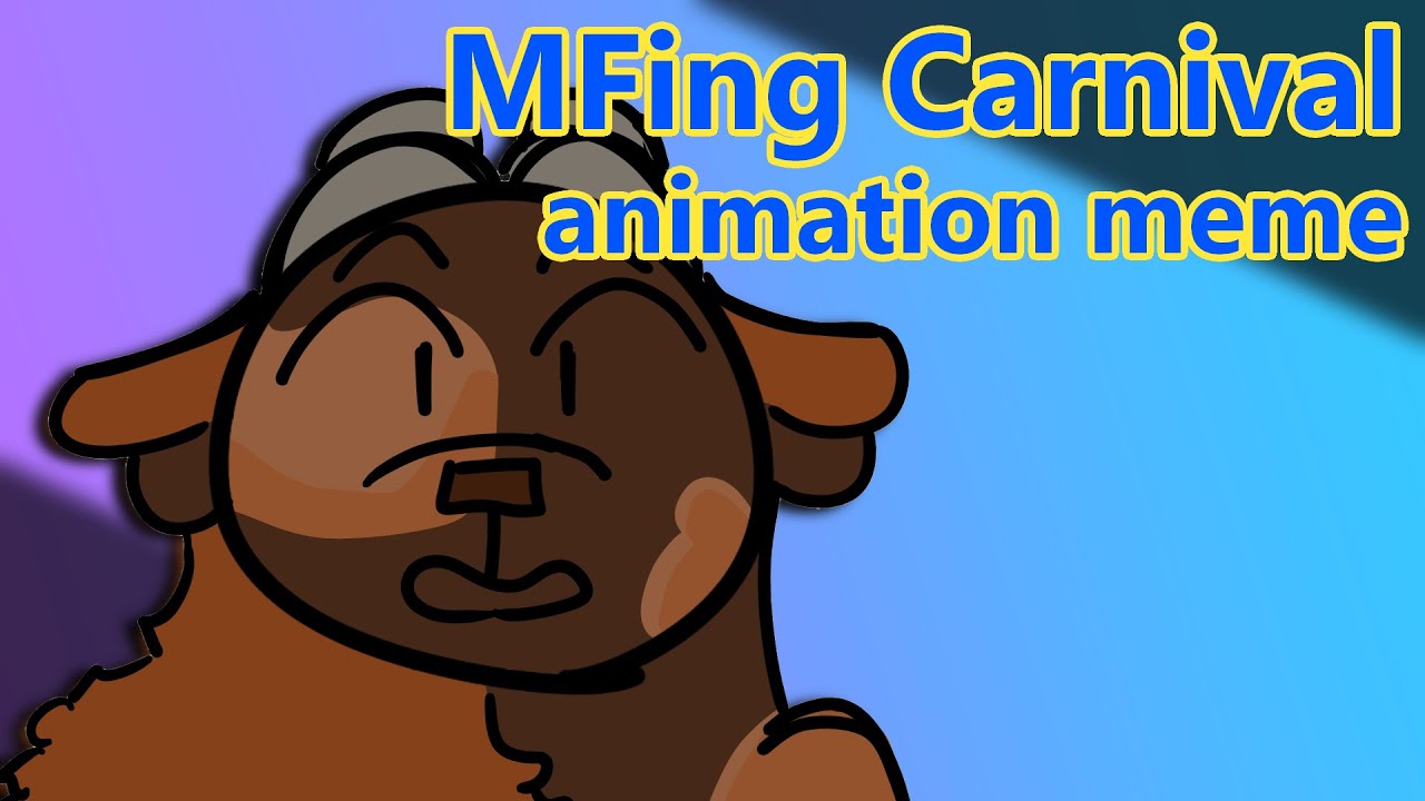 MFing Carnival // Original Animation Meme