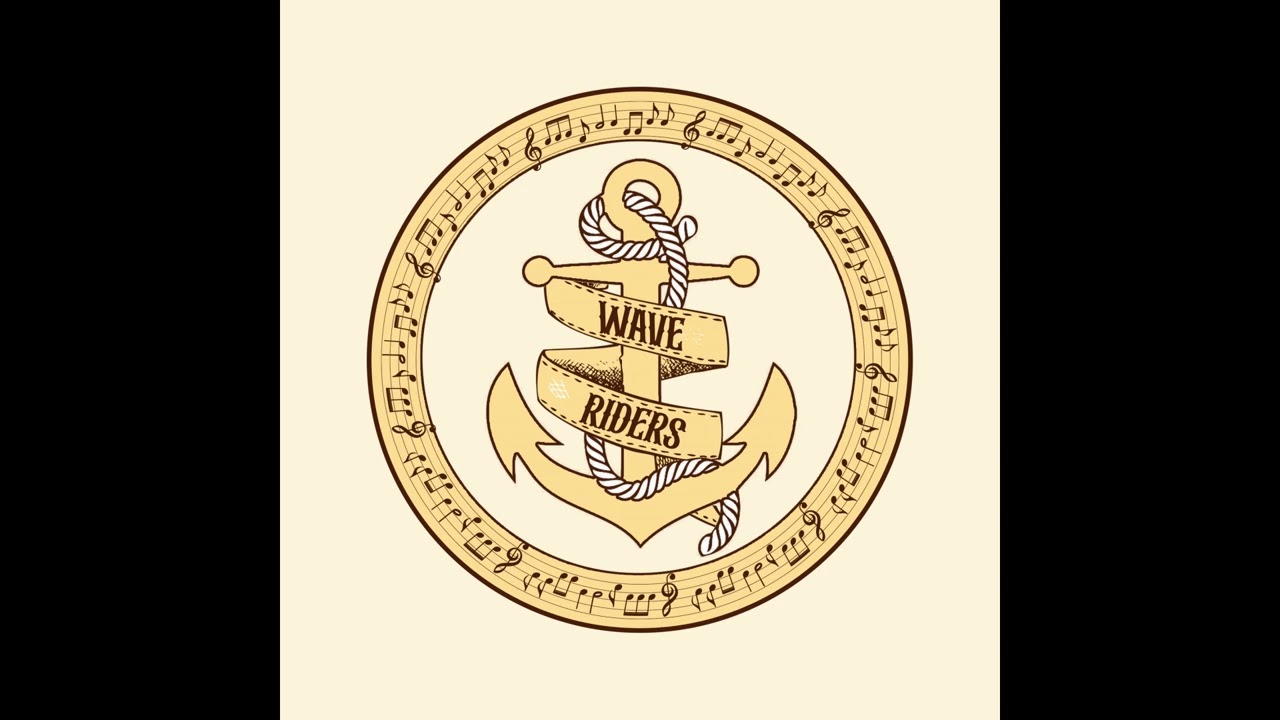 Anchors Down - Wave Riders  - Sea Shanty