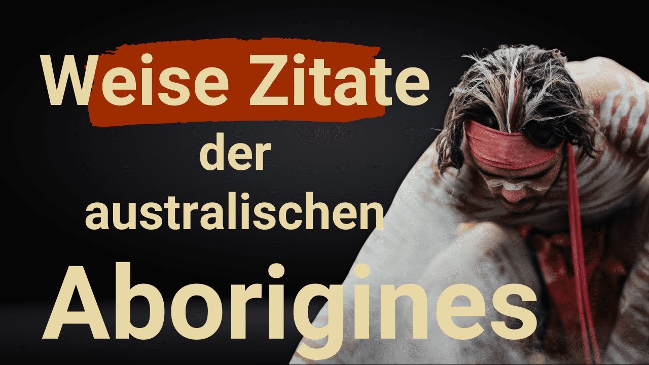 Aborigines Weisheiten - weise Zitate der Ureinwohner Australiens