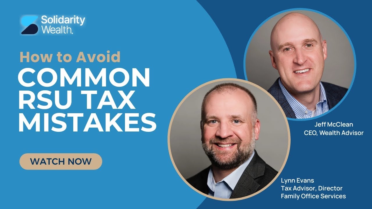 How to Avoid Common RSU Tax Mistakes - Solidarity Wealth