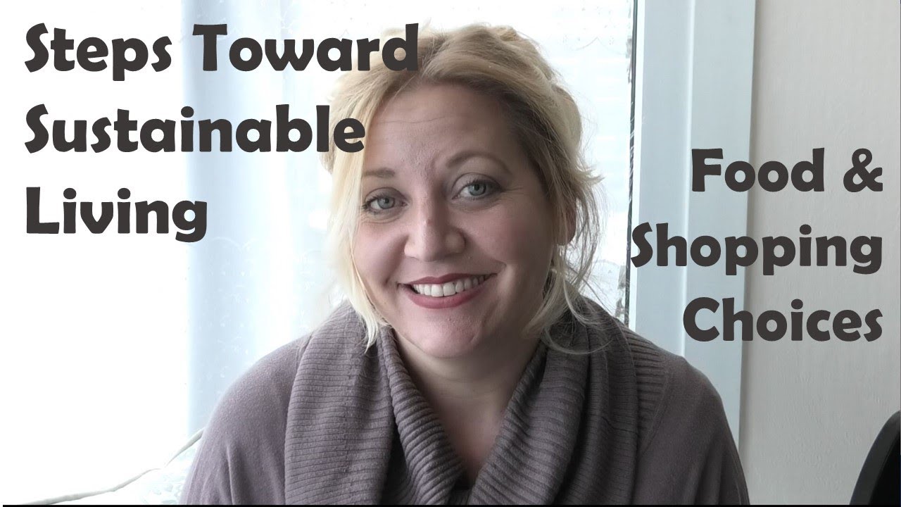 Steps to Sustainable Living: Food & Shopping Choices