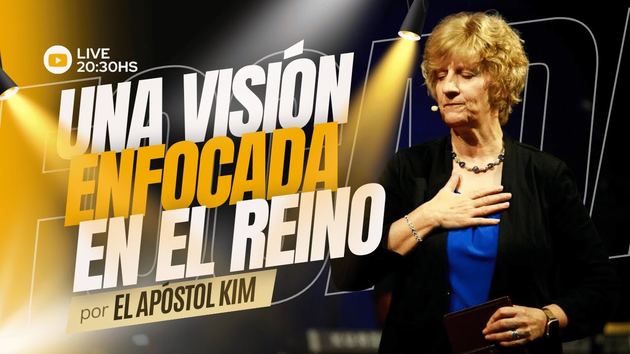 Una visión enfocada en el reino  -  Apóstol Kimberly Angulo