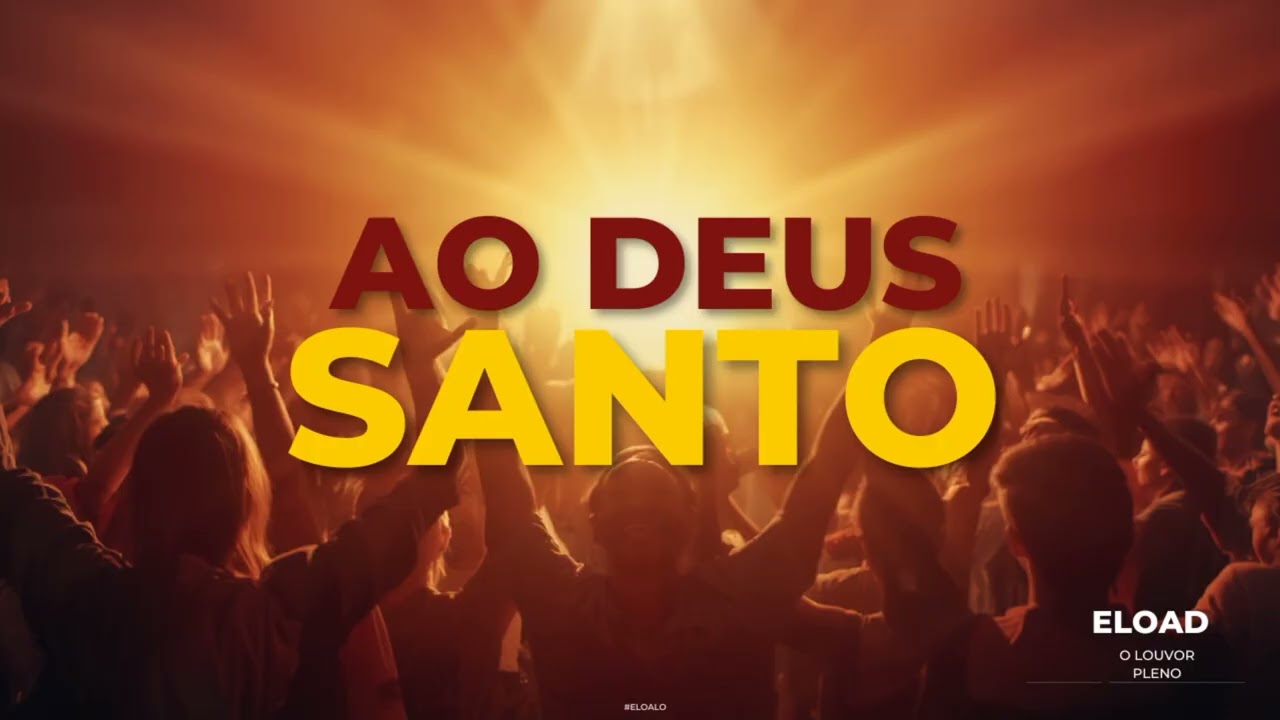 004 - AO DEUS SANTO