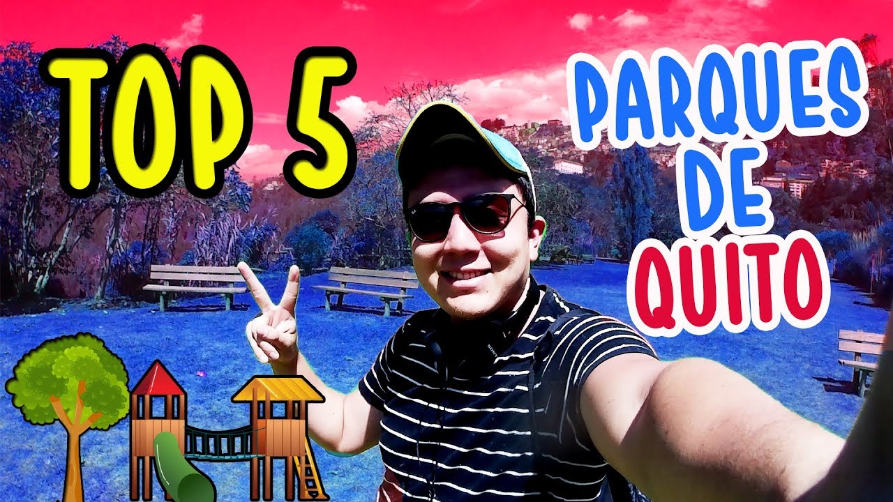 5 Mejores parques de Quito - Ecuador