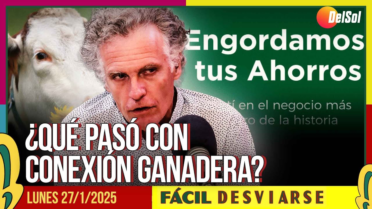 #FácilDesviarse | ¿QUÉ PASÓ CON CONEXIÓN GANADERA? | 27/1/2025