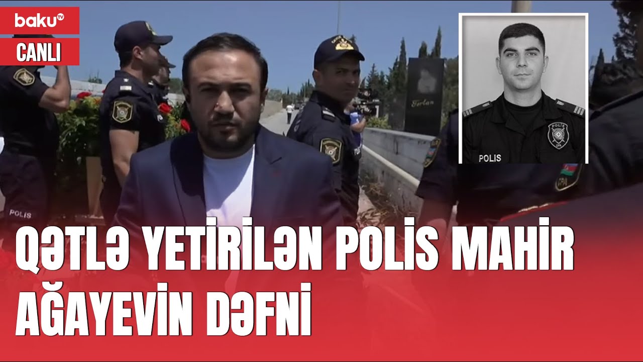 Şüvəlanda qətlə yetirilən polis Mahir Ağayevin dəfnindən görüntülər - CANLI