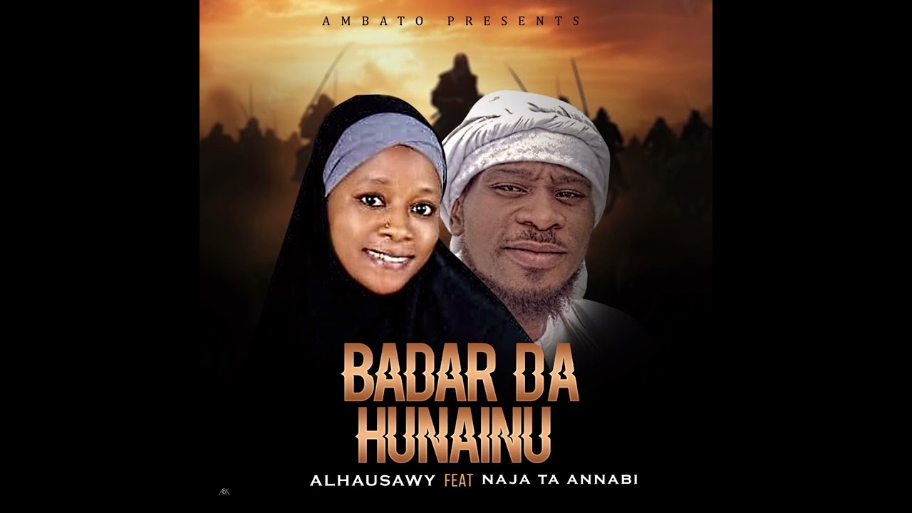 Dadin Kowa Badar Da Hunainu Sabuwar Kasida By Najib Alhausawy Ft Naja Ta ANNABI