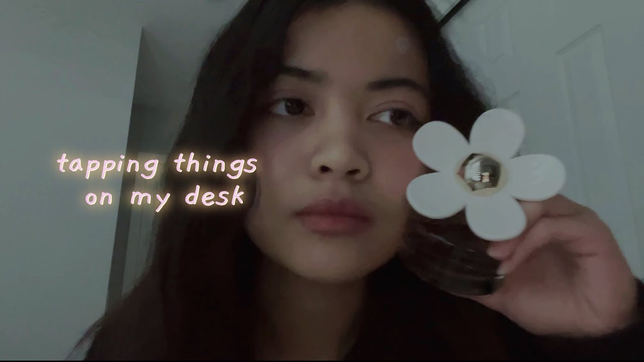 tapping things on my desk asmr