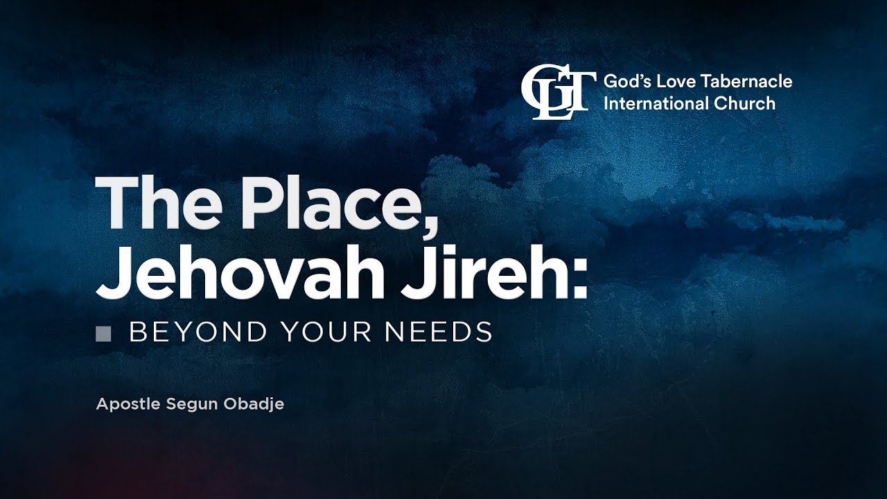 The Place, JEHOVAH JIREH: Beyond Your Needs || Apostle Segun Obadje || 18/04/2023