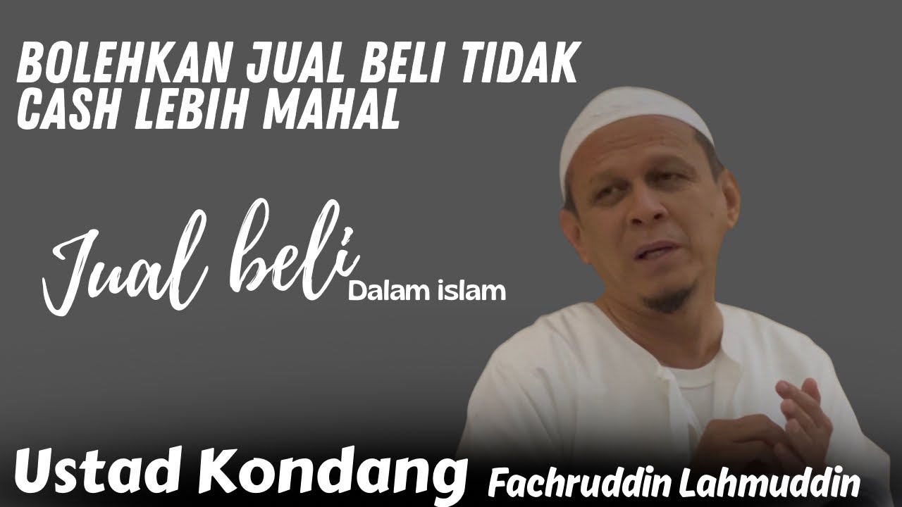 Bolehkan jual beli tidak Cash lebih mahal-Ustad Kondang Fachruddin Lahmuddin