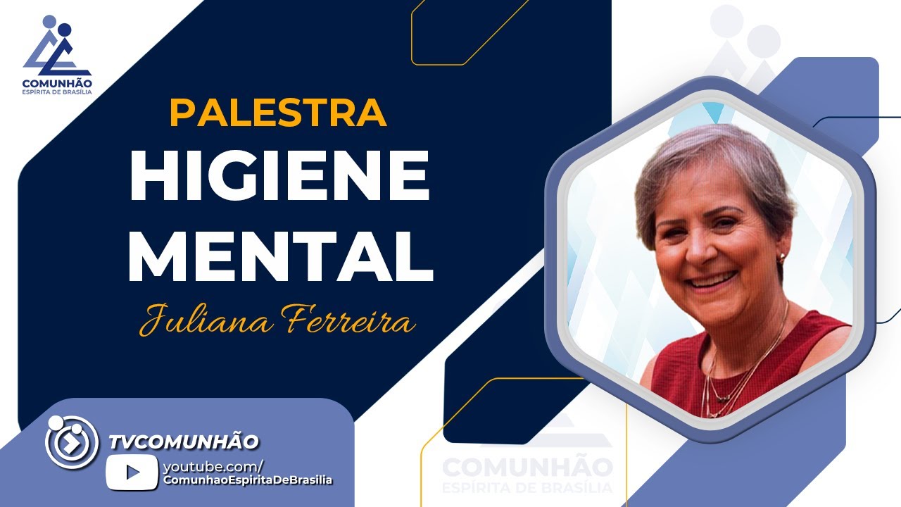 Juliana Ferreira | HIGIENE MENTAL (PALESTRA ESPÍRITA)