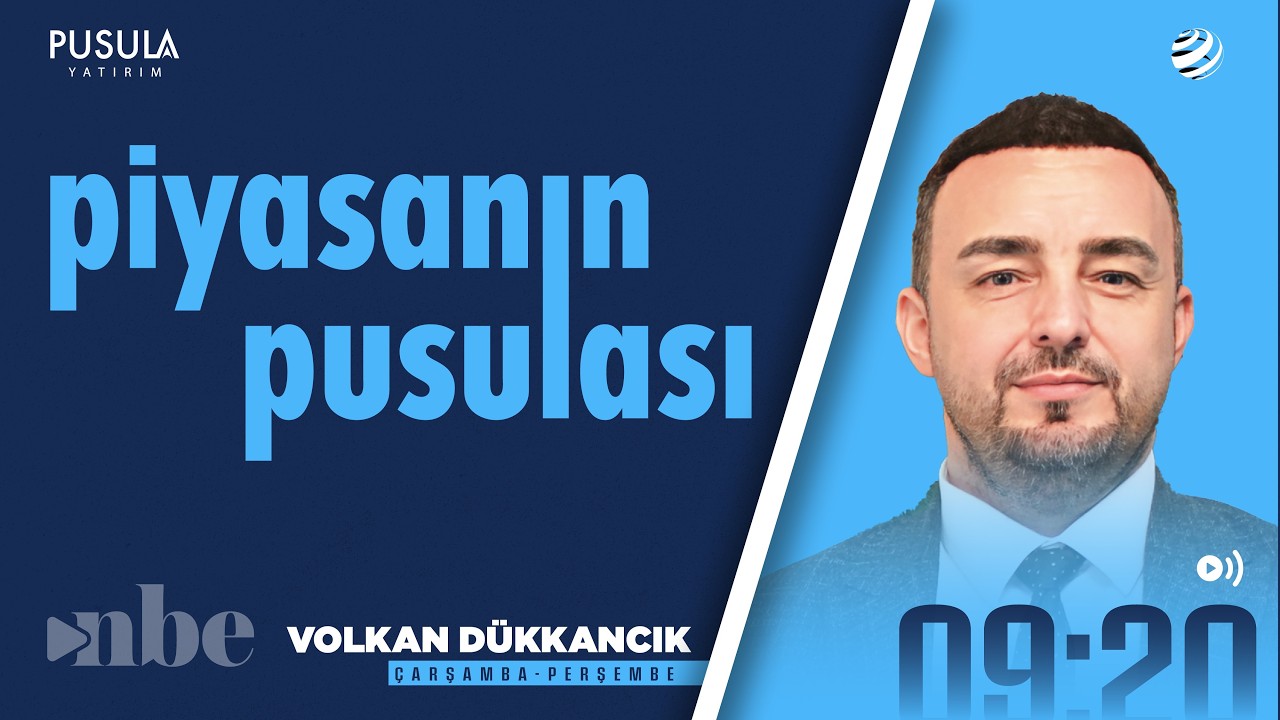 Piyasanın Pusulası | 19 Mart | Volkan Dükkancık