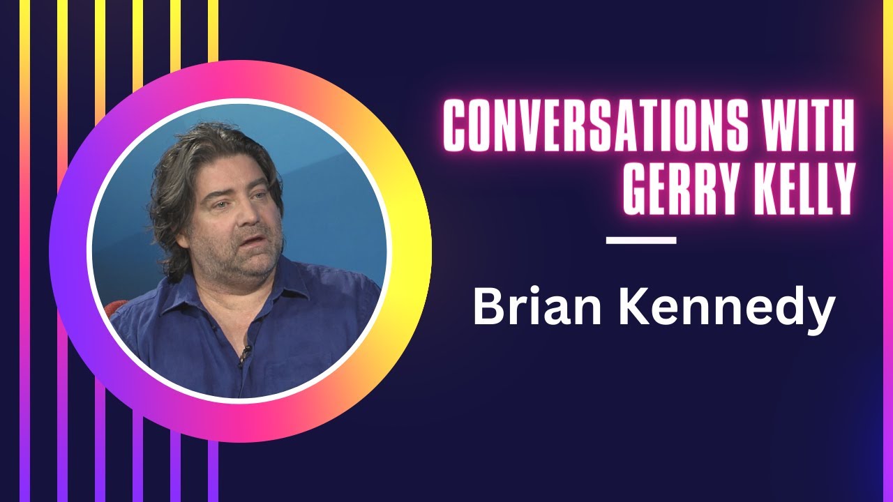 Conversations with Gerry Kelly - Brian Kennedy