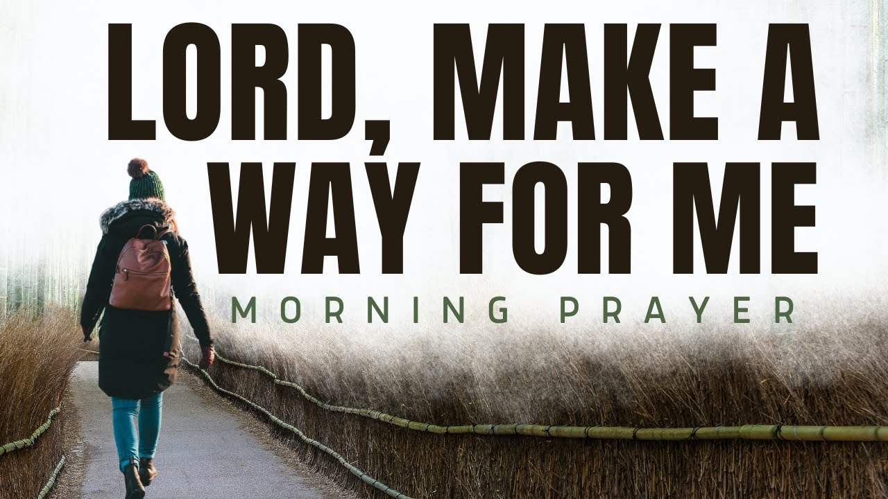 Morning Prayer: Ask God to Make a Way&mdash;Watch Him Move