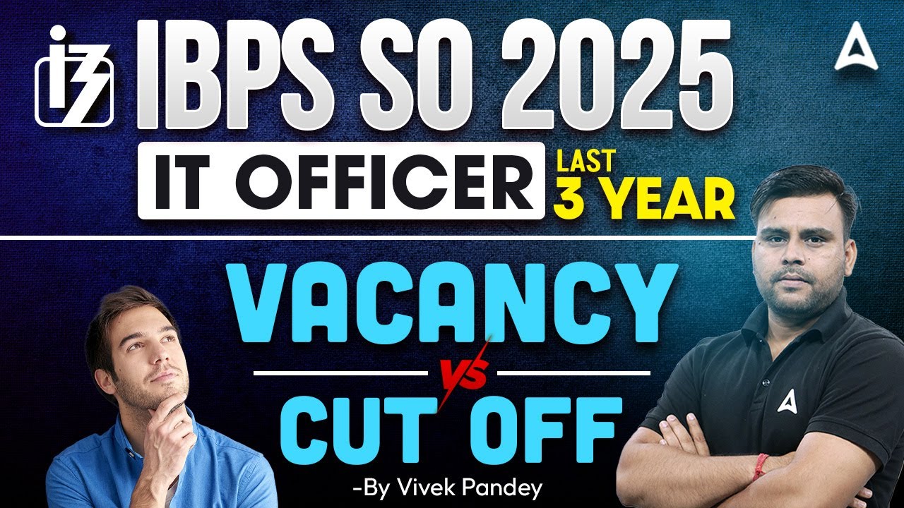 IBPS SO Vacancy 2025 | IBPS SO IT Officer Vacancy vs Cut Off | IBPS SO Last 3 Year Cut Off