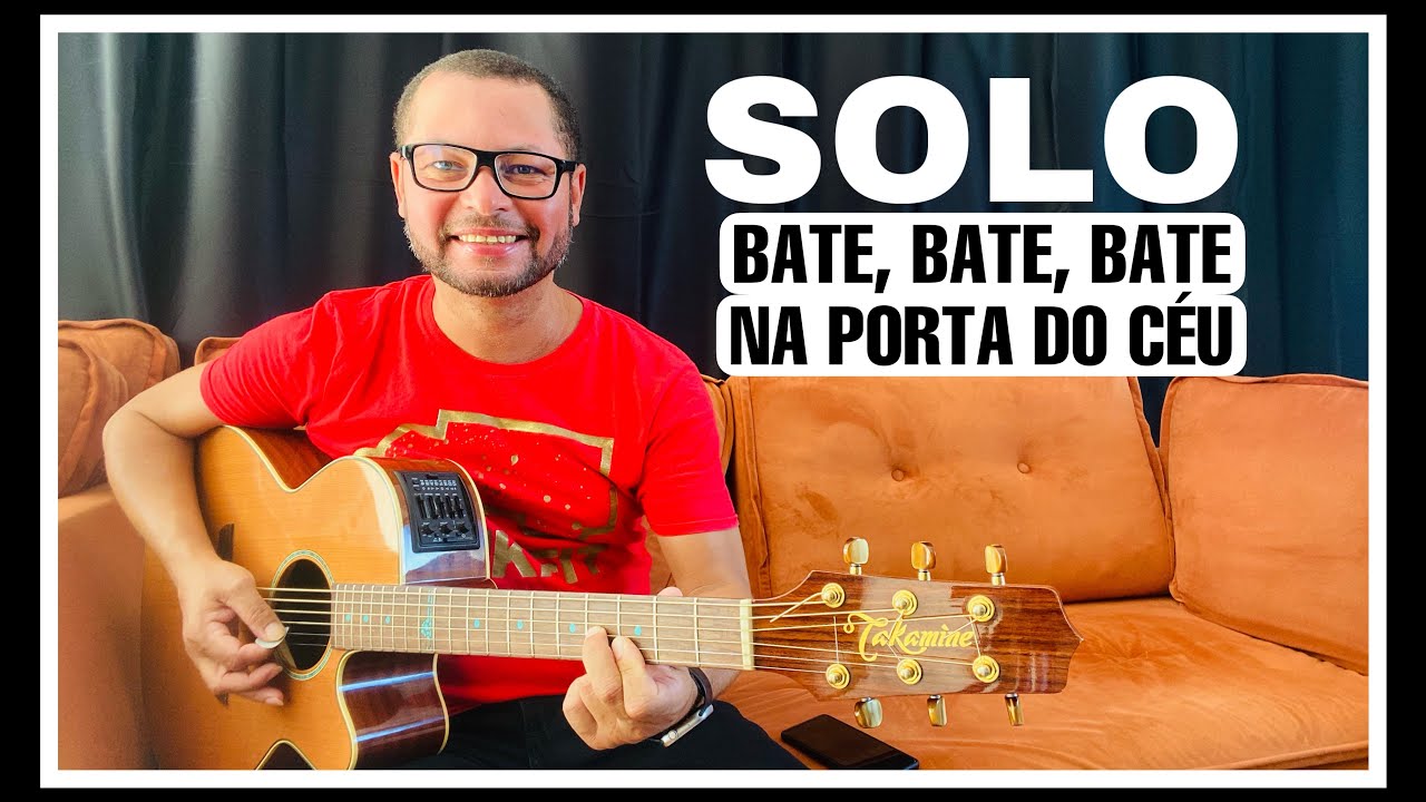 SOLO👉Bate, Bate, Bate, Na Porta Do Céu (Zé Ramalho) com tablatura