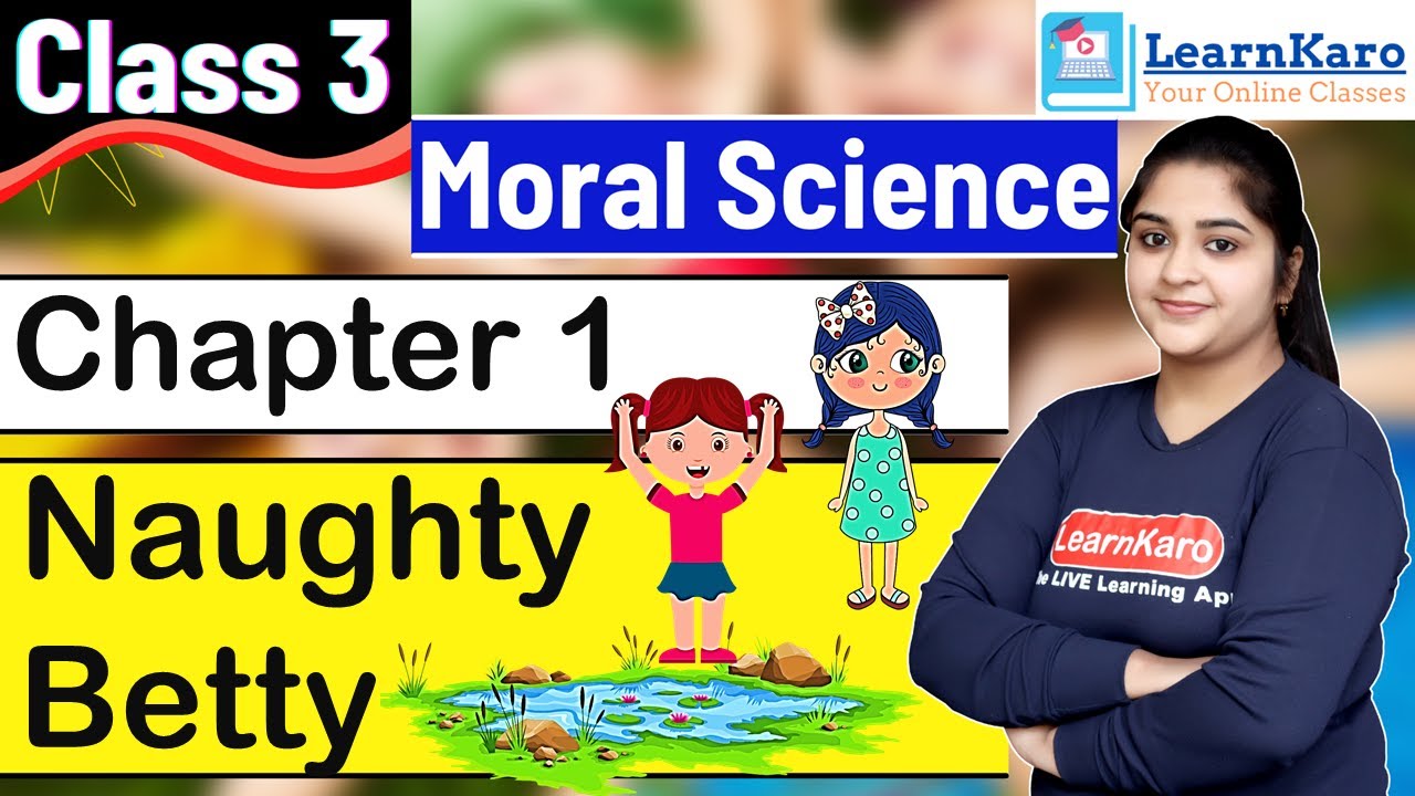 Naughty Betty | Chapter- 1 | Moral Science for Class 3 students | CBSE Pattern