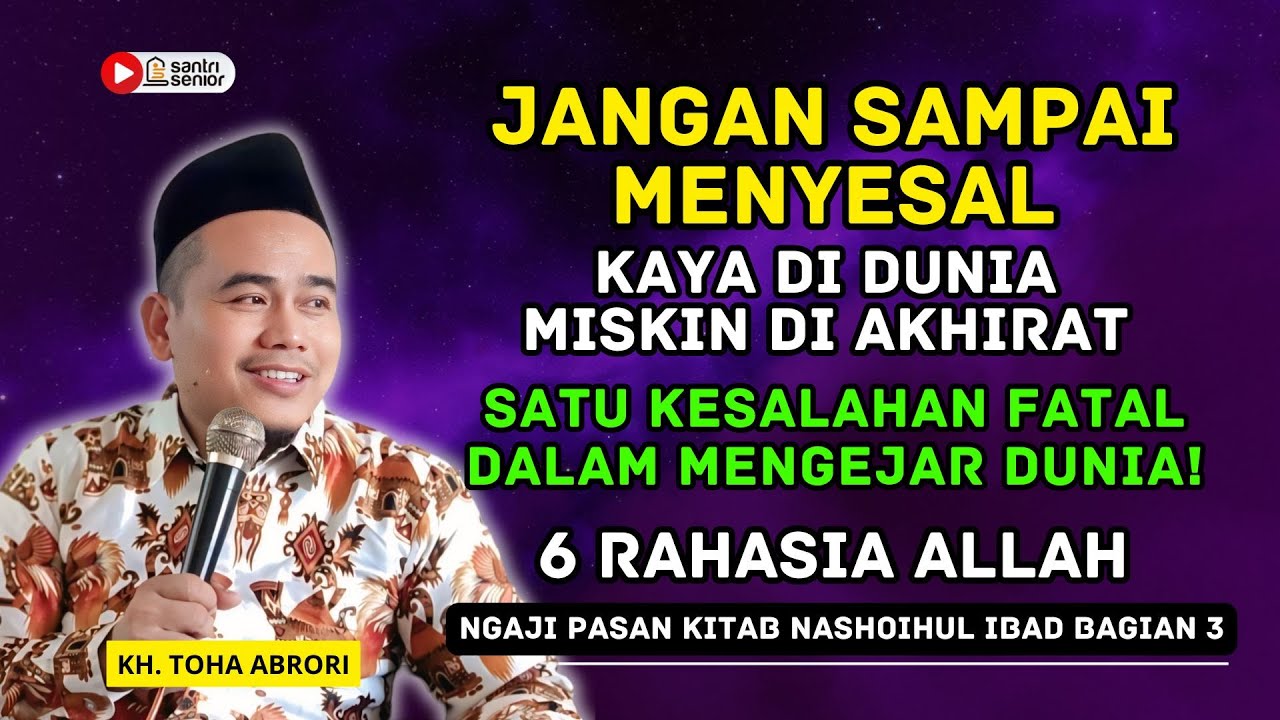 Jangan Sampai Menyesal! Kesalahan Fatal dalam Mengejar Dunia Yang Banyak Diabaikan - KH, TOHA ABRORI