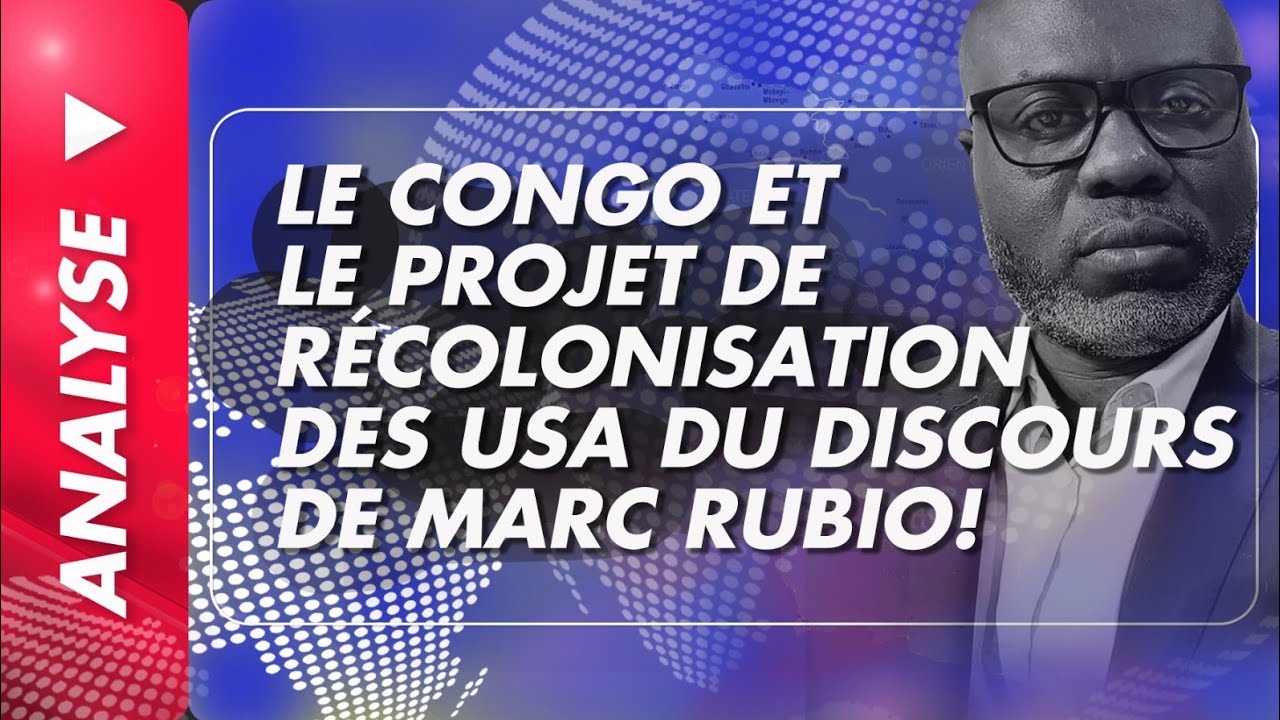 Analyse du 19 février 2026:Le Congo et le projet de récolonisation des USA du discours de M.rubio!