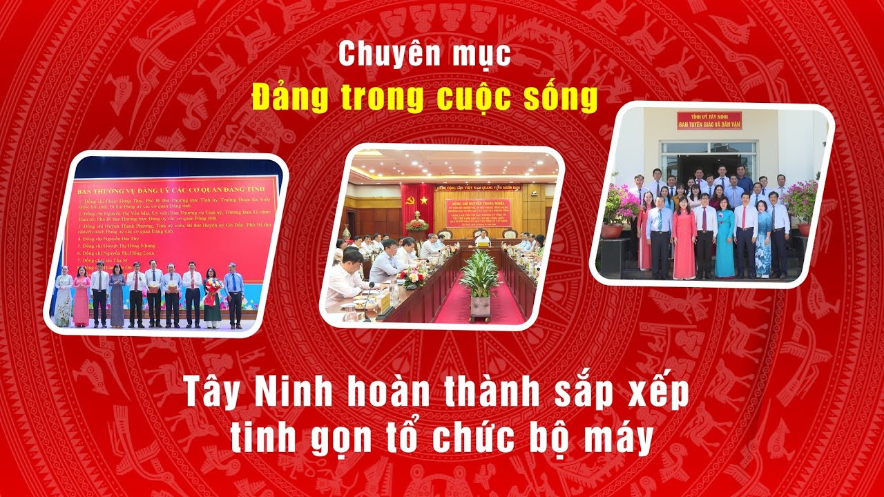 Tây Ninh hoàn thành sắp xếp, tinh gọn tổ chức bộ máy | ĐẢNG TRONG CUỘC SỐNG | TayNinhTV