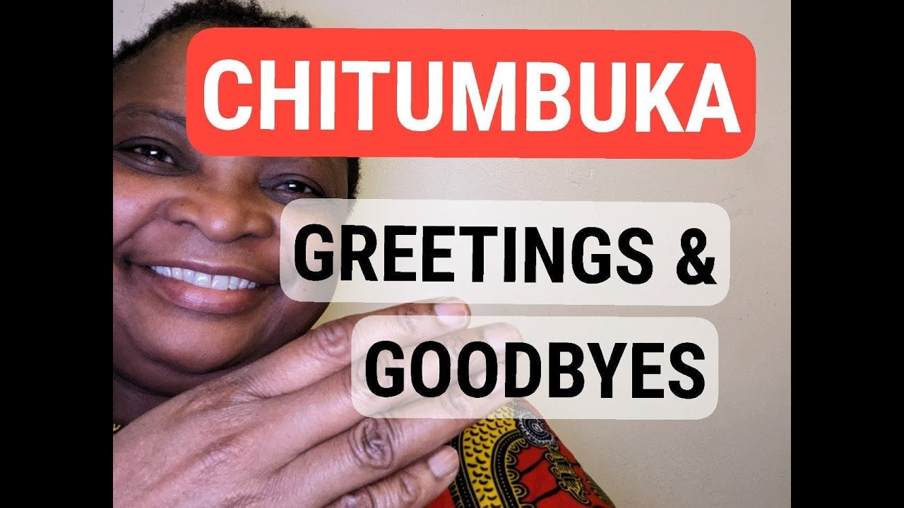 Learning Chitumbuka Language Greetings and goodbyes