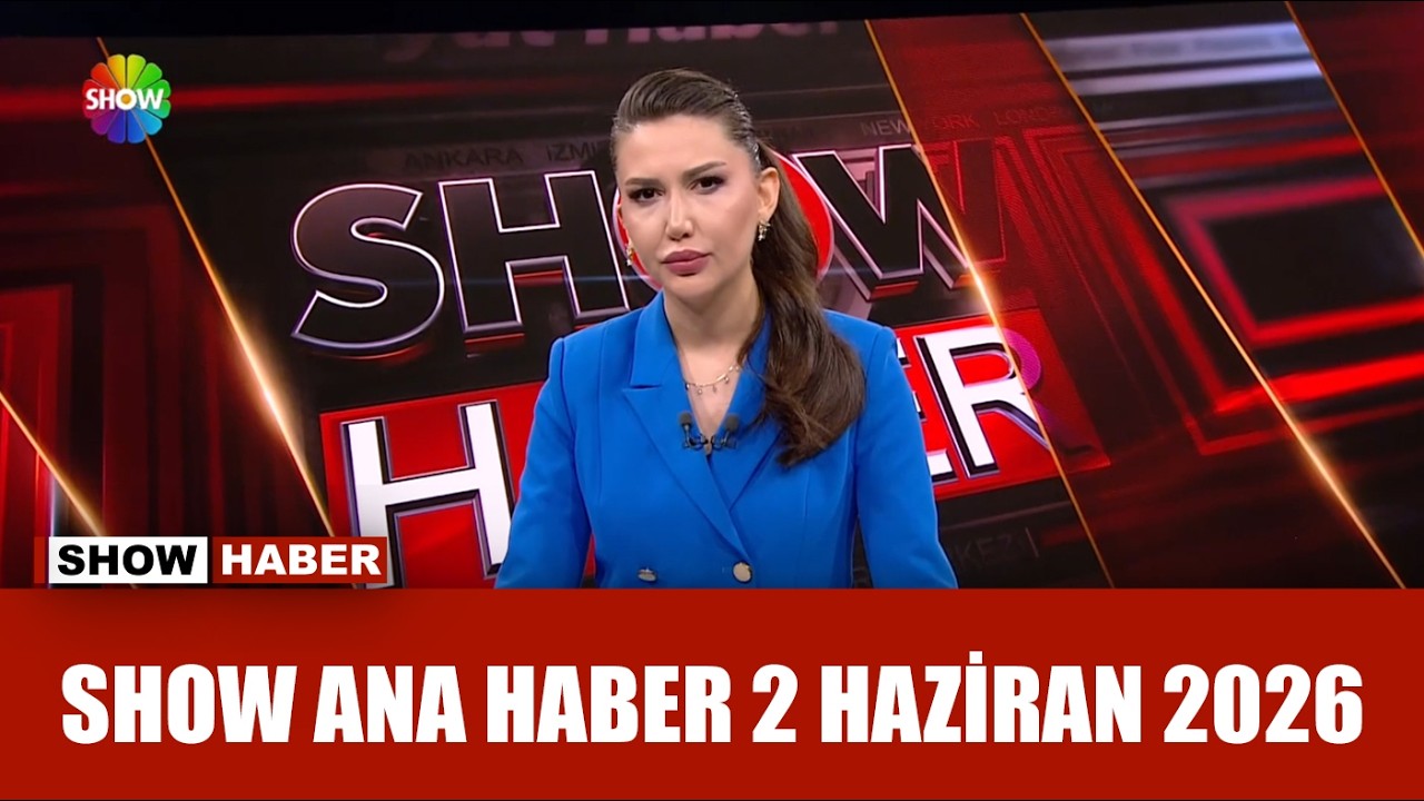 Show Ana Haber 2 Haziran 2026