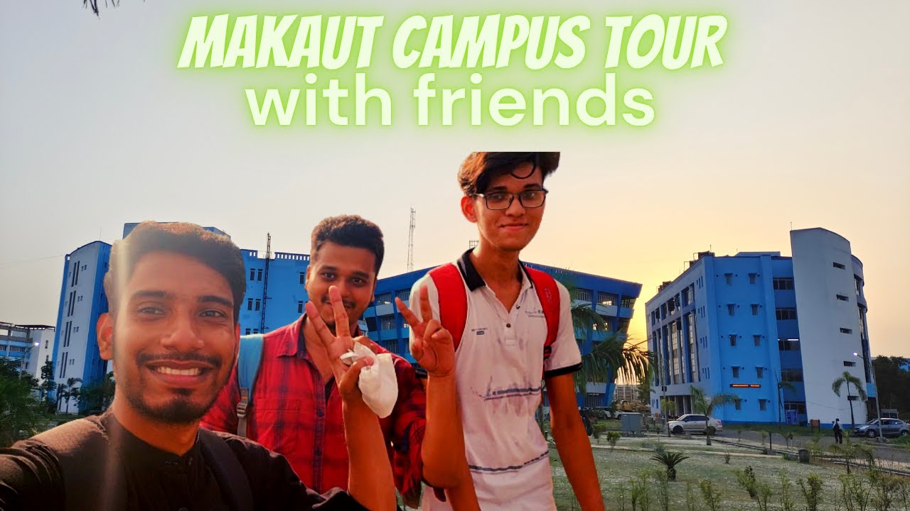MAKAUT  CAMPUS TOUR | With Friends