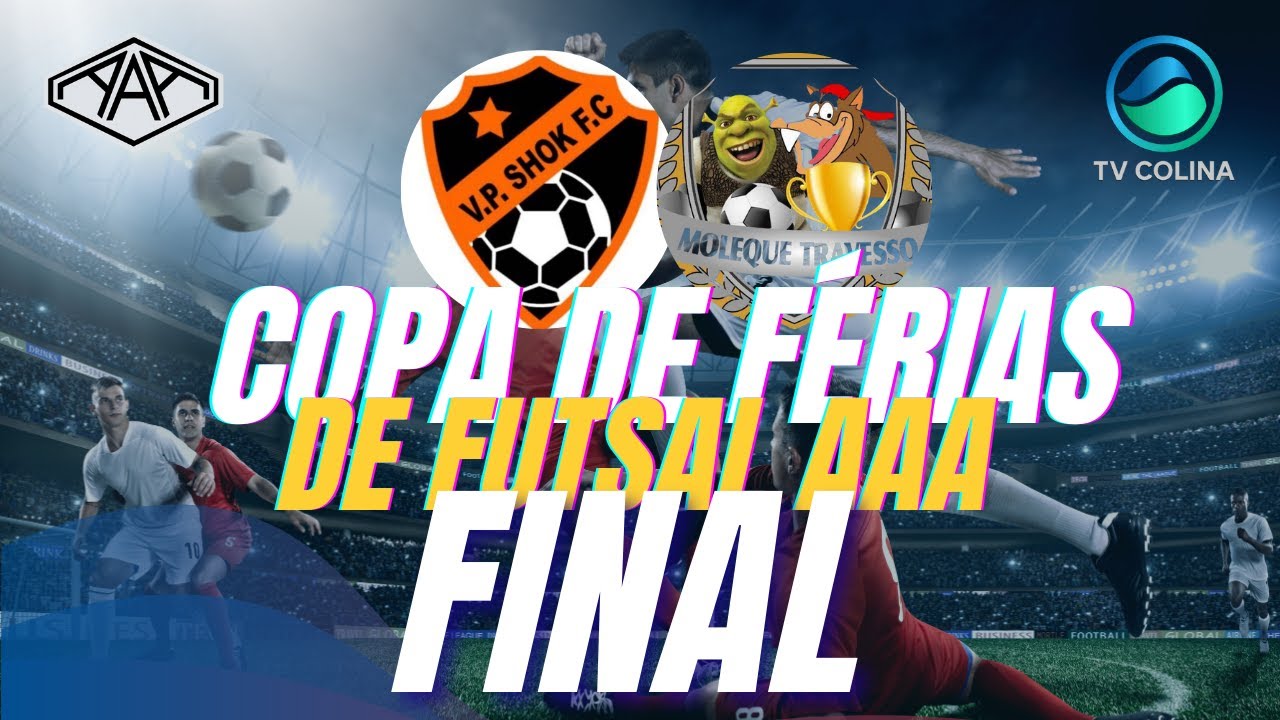 COPA DE FÉRIAS DE FUTSAL AAA - FINAL - MOLEQUE TRAVESSO VS VP SHOK