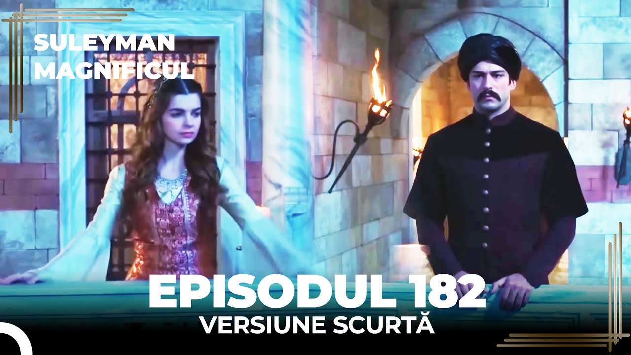 Suleyman Magnificul | Episodul 182 (Versiune Scurtă)
