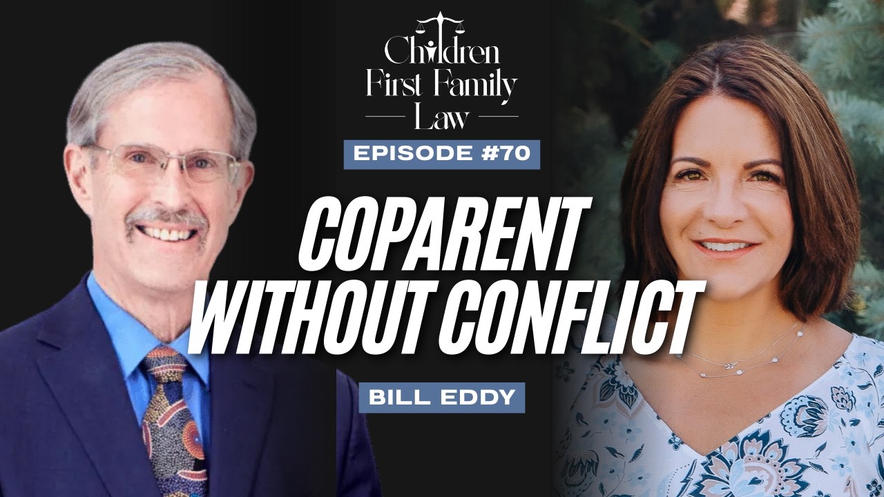 Ep70: BIFF Communication for Co-Parents with Bill Eddy: On Coparenting Communication #childrenfirst