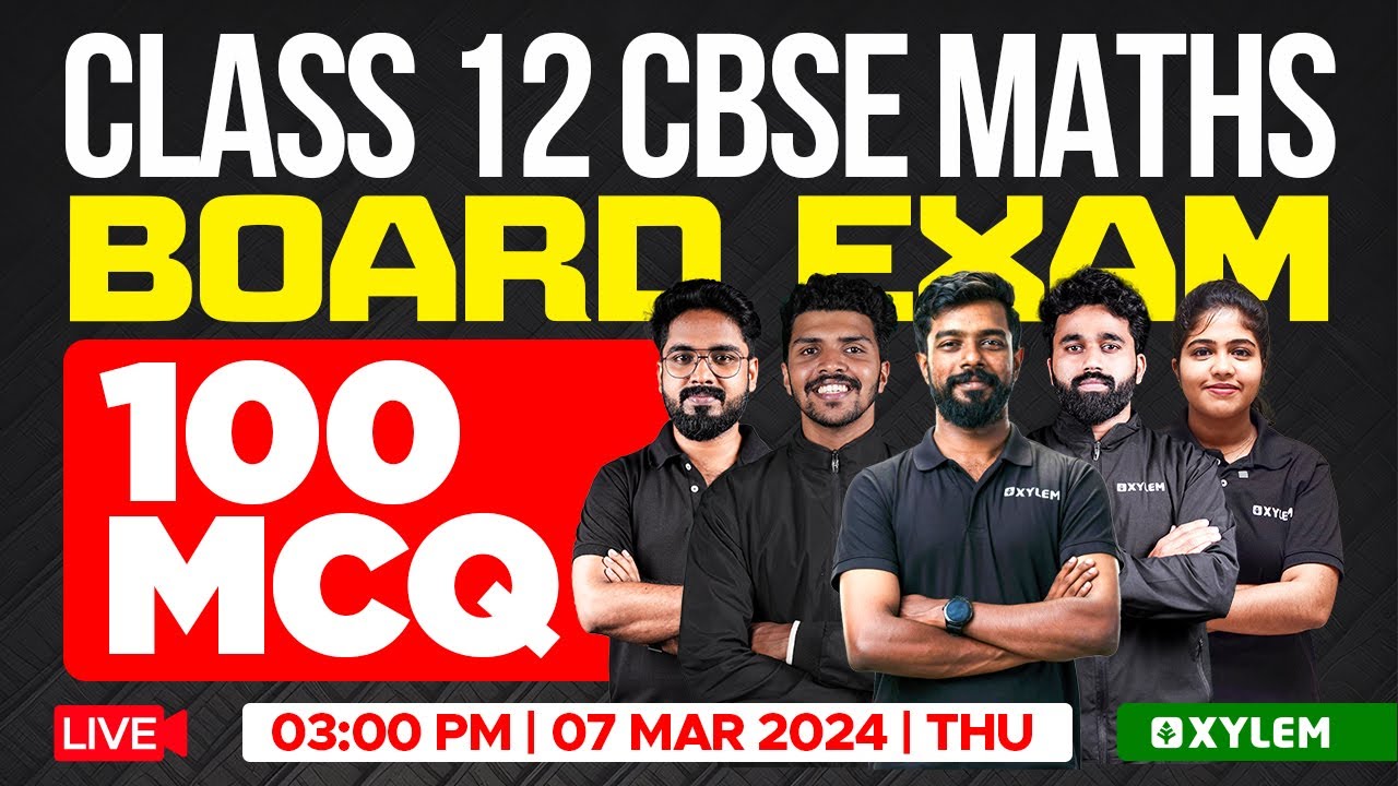 Class 12 CBSE - Maths - Board Exam - 100 MCQ | Xylem CBSE 11 & 12