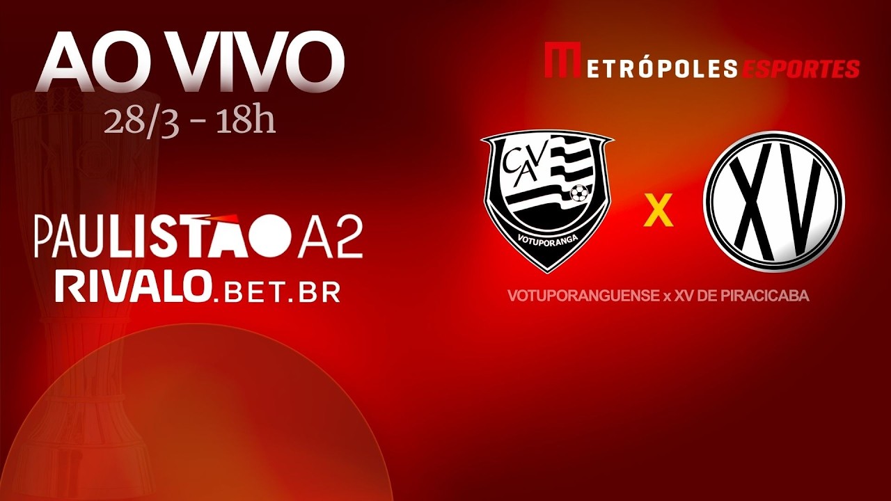 PAULIST&Atilde;O S&Eacute;RIE A2 2026 - VOTUPORANGUENSE x XV DE PIRACICABA - AO VIVO E COM IMAGENS - 28.03.26