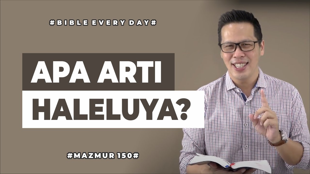 Apa Arti Haleluya? (Mazmur 150) - Petrus Kwik  |  BIBLE EVERY DAY