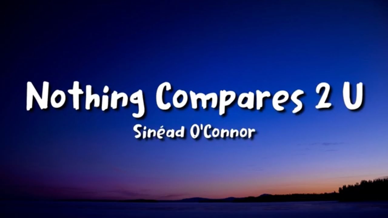 Sin&eacute;ad O&rsquo;Connor - Nothing Compares 2 U (lyrics)