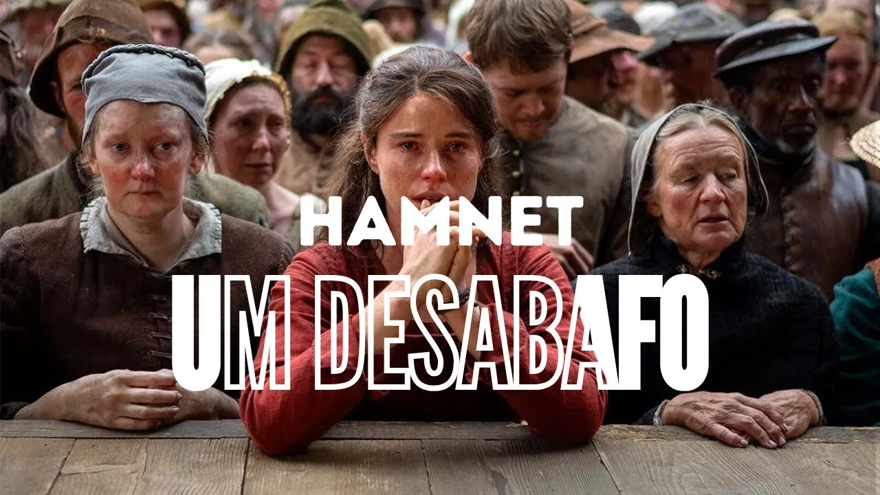 Crítica de HAMNET - Um desabafo...