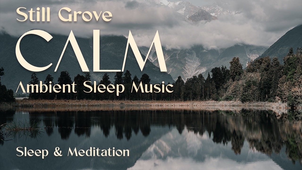 Calm Ambient Sleep Music for Deep Sleep 🌙 Relaxing Night Sounds | Still Grove