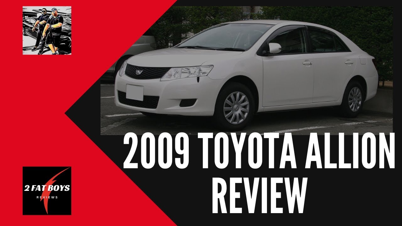 2009 Toyota Allion/Premio - Toyota's Underrated Comfortable Sedan