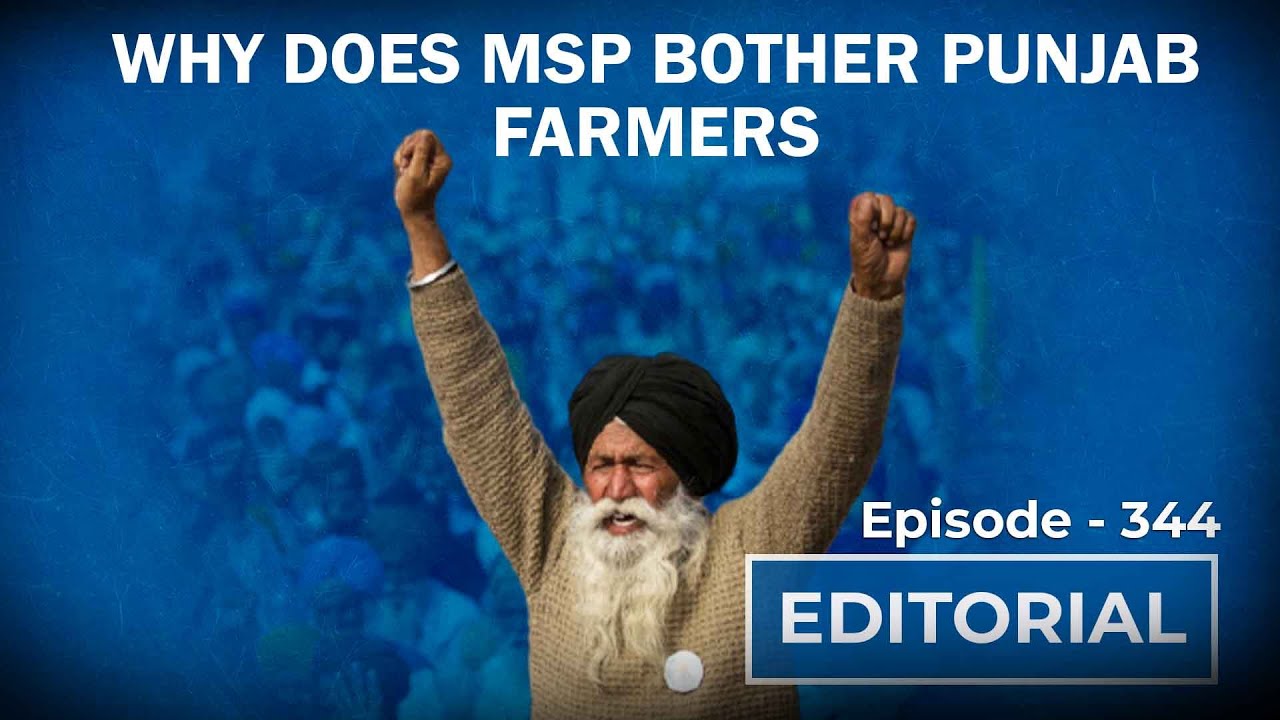 Editorial with Sujit Nair: Why Does MSP Bother Punjab Farmers?