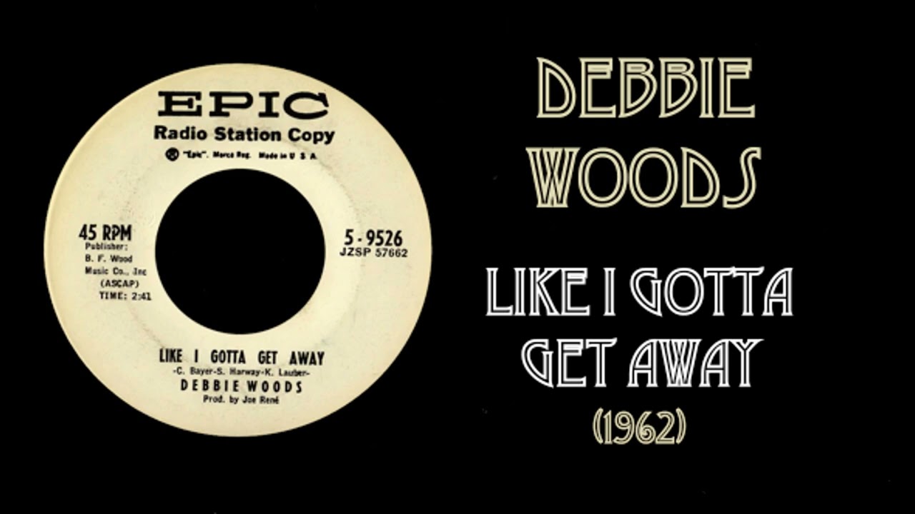 Debbie Woods - Like I Gotta Get Away (1962)