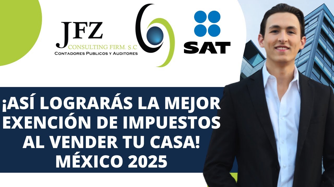 ¡Así lograrás la mejor exención de impuestos al vender tu casa! México 2025