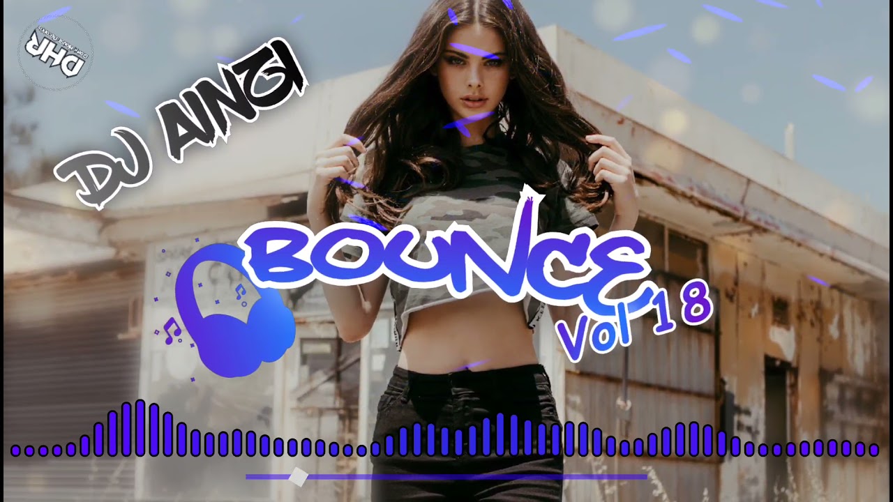 Dj Ainzi - Bounce Vol 18 (Donk / UK Bounce Mix 2021) - DHR