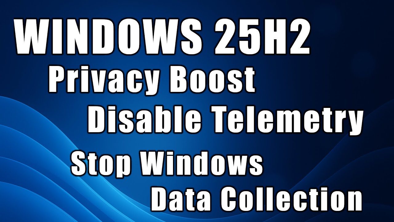 💪Windows 11 25H2 Privacy Boost // Отключение телеметрии и остановка сбора данных Windows