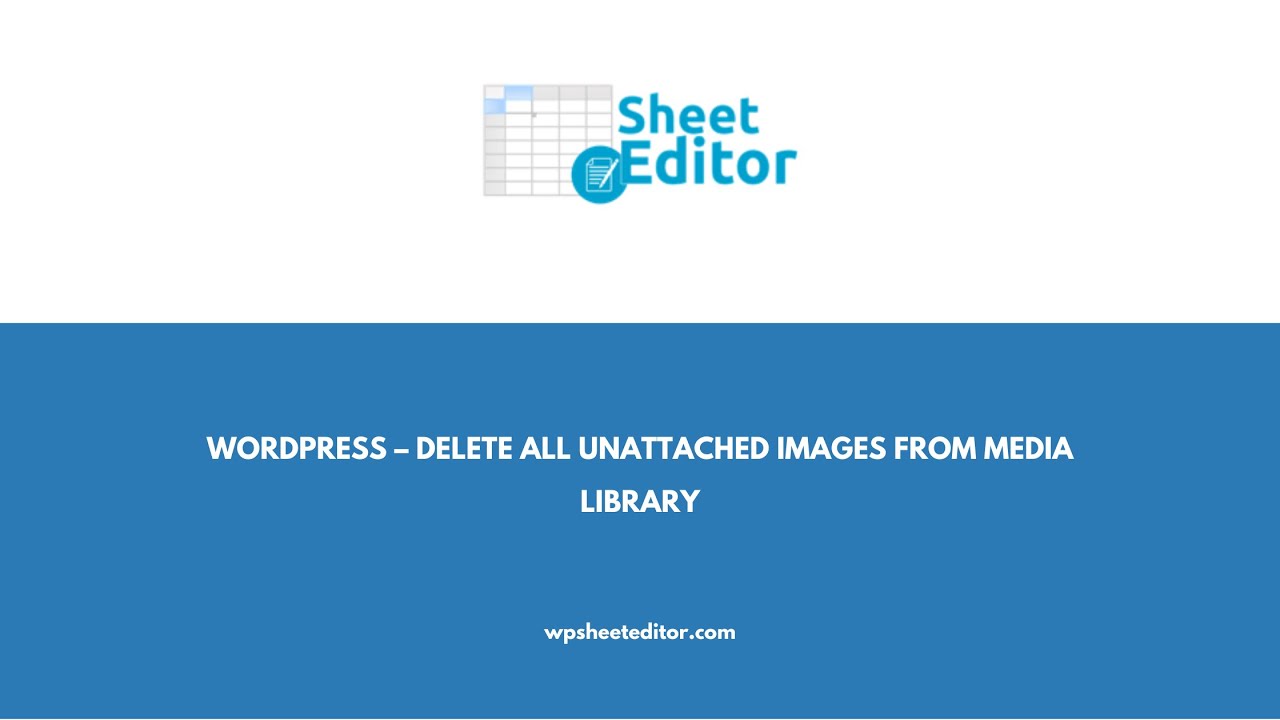 WordPress &ndash; Delete All Unattached Images from Media Library
