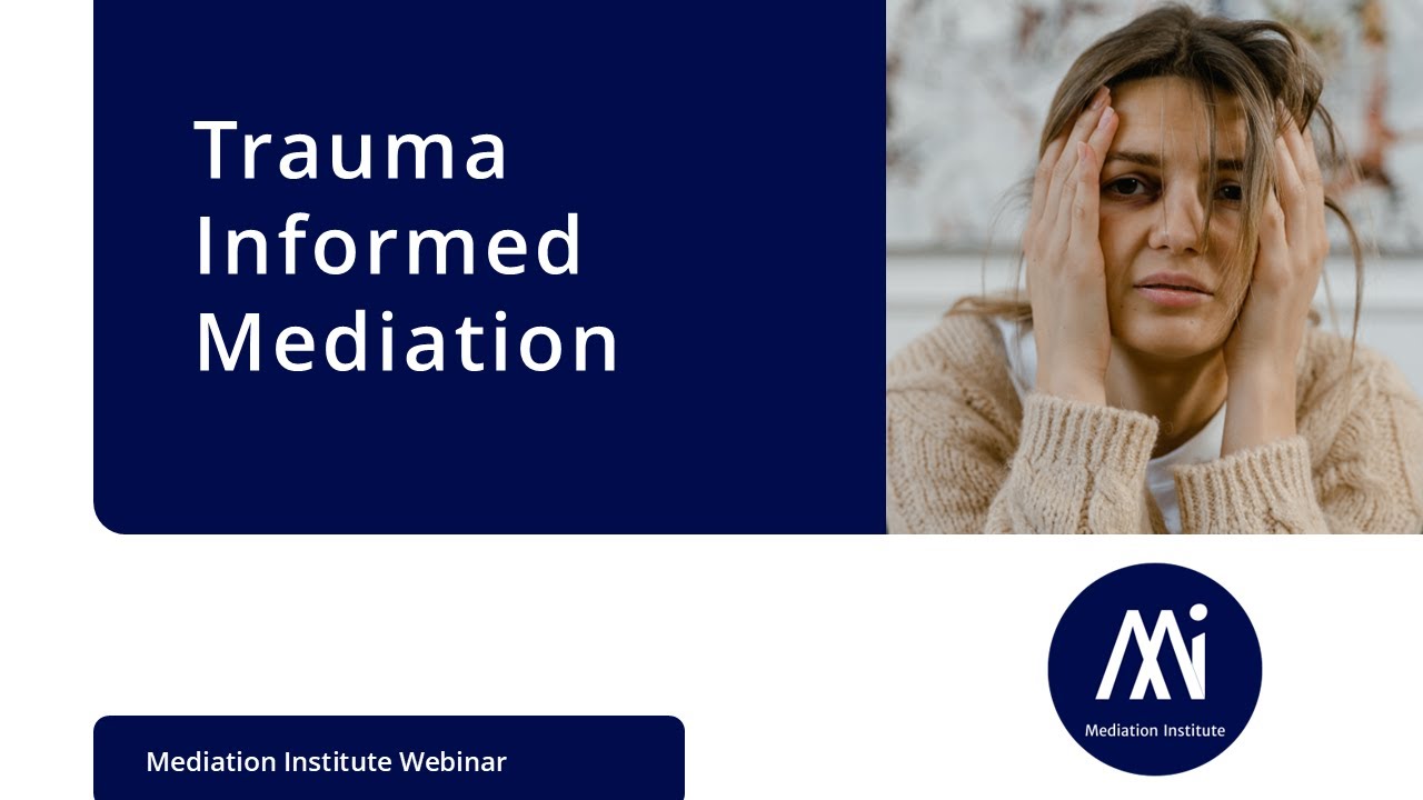 Trauma Informed Mediation - Understanding Trauma-Informed Mediation: Strategies and Principles