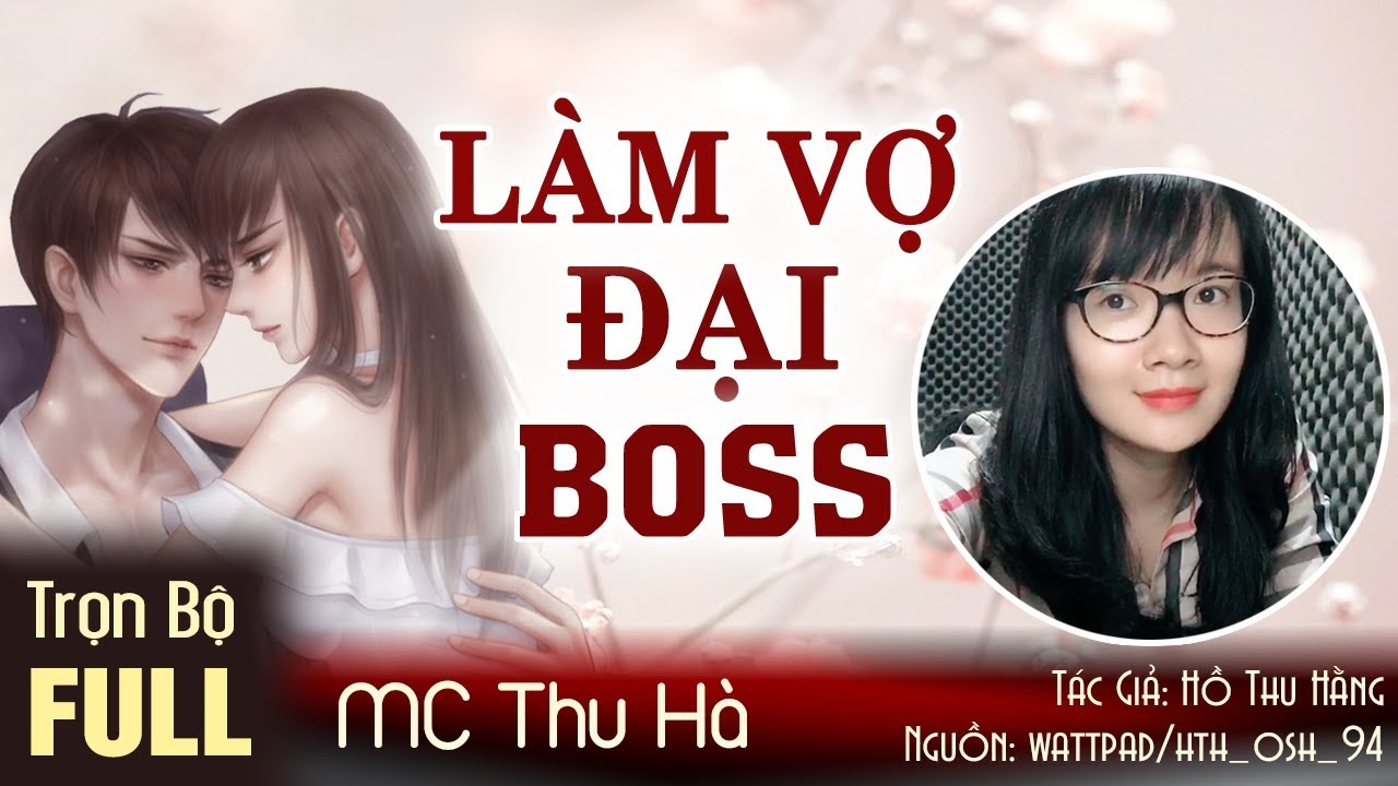 Truyện Ngắn Hay LÀM VỢ ĐẠI BOSS [ Full - Trọn Bộ] Truyện Ngôn Tình Ngược MC THU HÀ