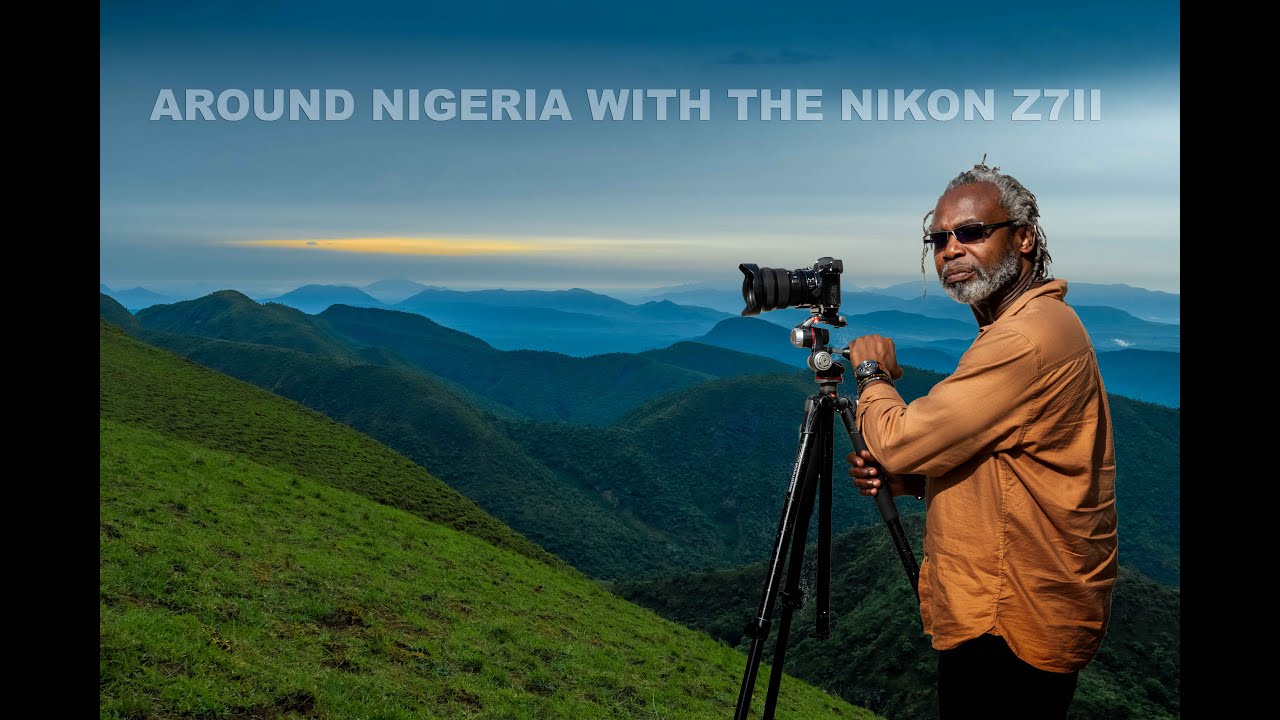 Around Nigeria with the Nikon Z7ii