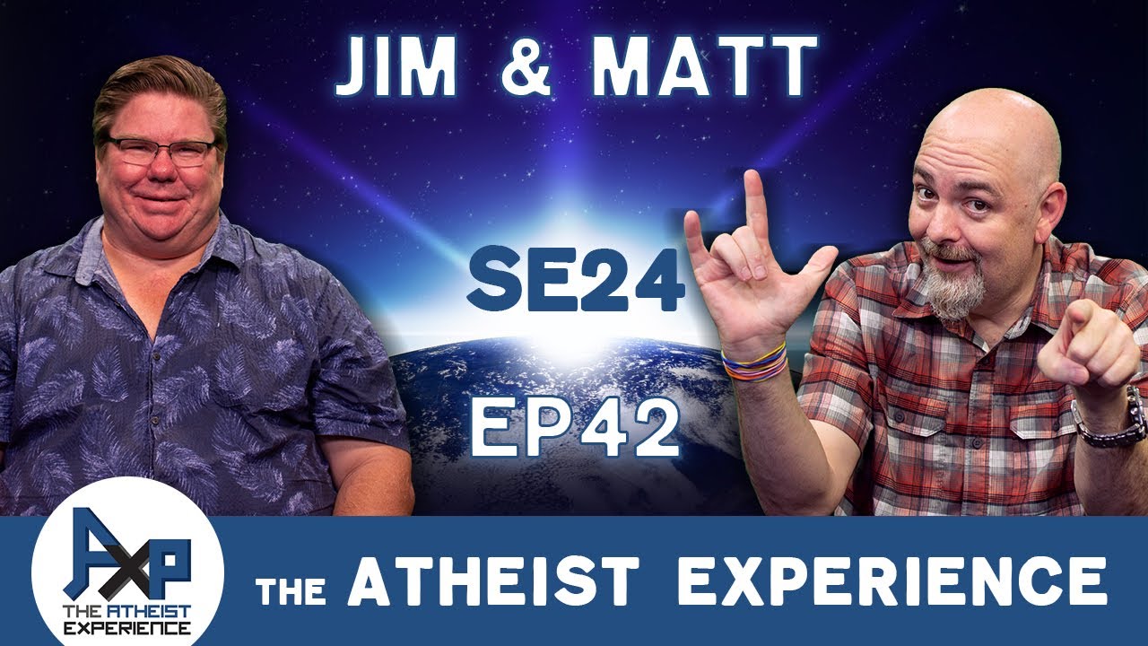 The Atheist Experience 24.42 with Matt Dillahunty & Jim Barrows
