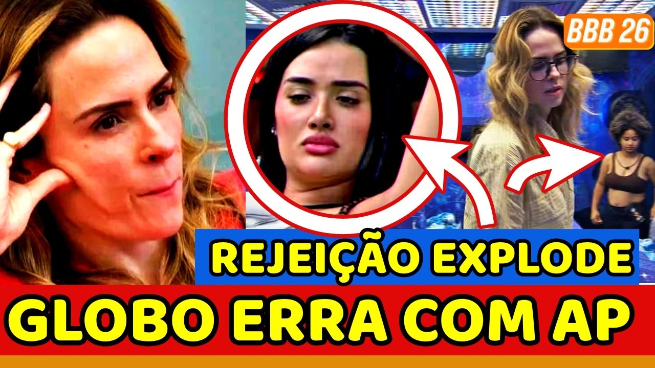 💥EITA! GLOBO ERRA com Ana Paula E FESTA PROMETE; Jordana SE AFUNDA DE VEZ e REJEI&Ccedil;&Atilde;O AUMENTA