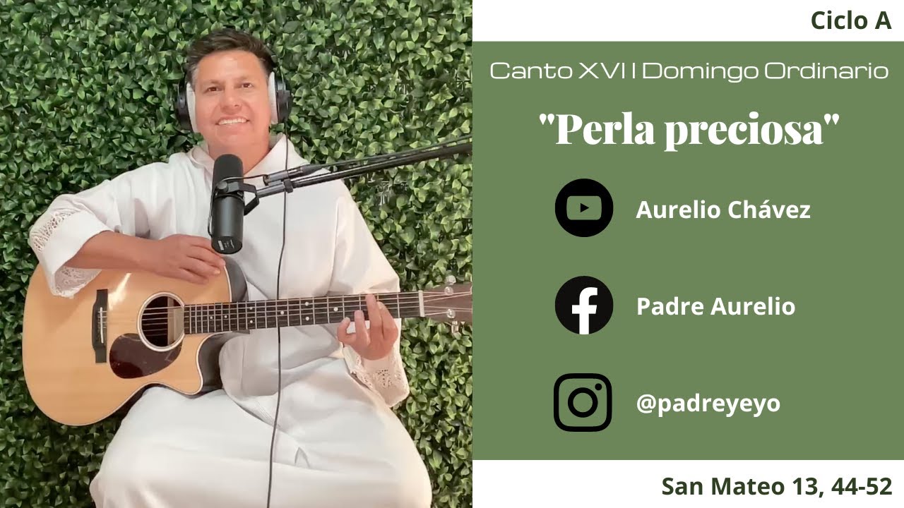 Canto para el XVII DOMINGO DEL TIEMPO ORDINARIO Ciclo A San Mateo 13, 44-52 “PERLA PRECIOSA”
